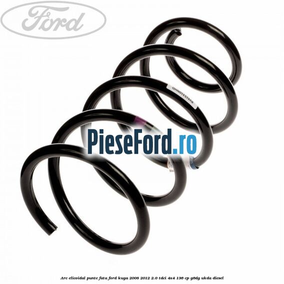Arc elicoidal punte fata Ford Kuga 2008-2012 2.0 TDCi 4x4 136 cp G6DG, UKDA diesel