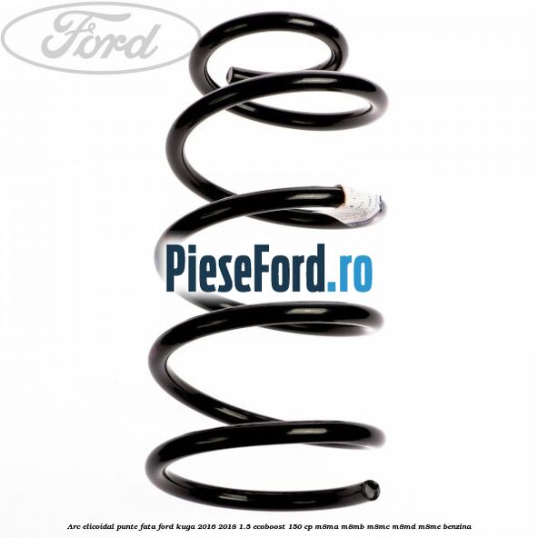 Arc elicoidal punte fata Ford Kuga 2016-2018 1.5 EcoBoost 150 cp M8MA, M8MB, M8MC, M8MD, M8ME benzina