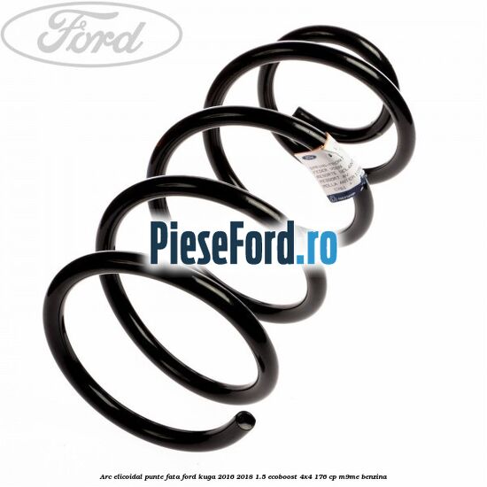 Arc elicoidal punte fata Ford Kuga 2016-2018 1.5 EcoBoost 4x4 176 cp M9ME benzina