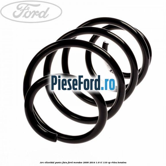 Arc elicoidal punte fata Ford Mondeo 2008-2014 1.6 Ti 110 cp RHBA benzina