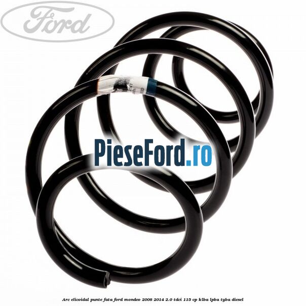 Arc elicoidal punte fata Ford Mondeo 2008-2014 2.0 TDCi 115 cp Arc elicoidal punte fata Ford Mondeo 2008-2014 2.0 TDCi 115 cp KLBA, LPBA, TYBA diesel