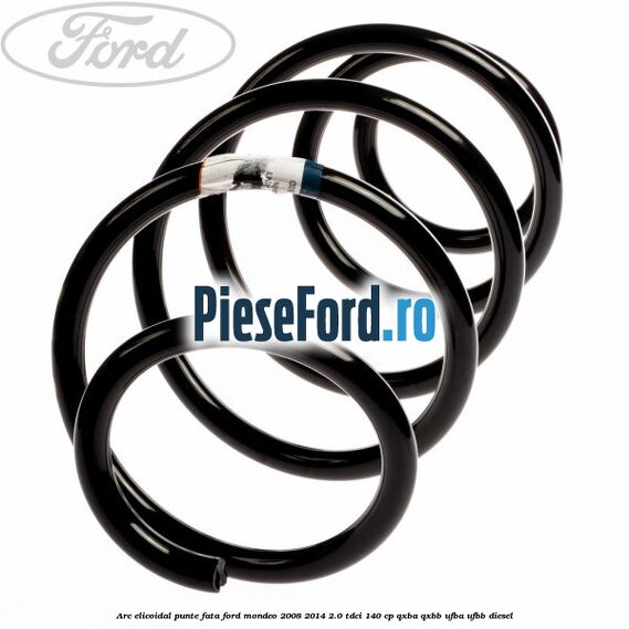 Arc elicoidal punte fata Ford Mondeo 2008-2014 2.0 TDCi 140 cp QXBA, QXBB, UFBA, UFBB diesel