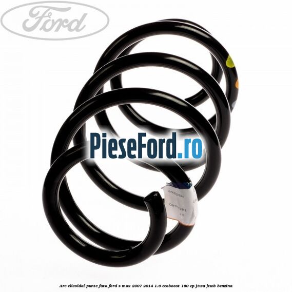 Arc elicoidal punte fata Ford S-Max 2007-2014 1.6 EcoBoost 160 cp JTWA, JTWB benzina