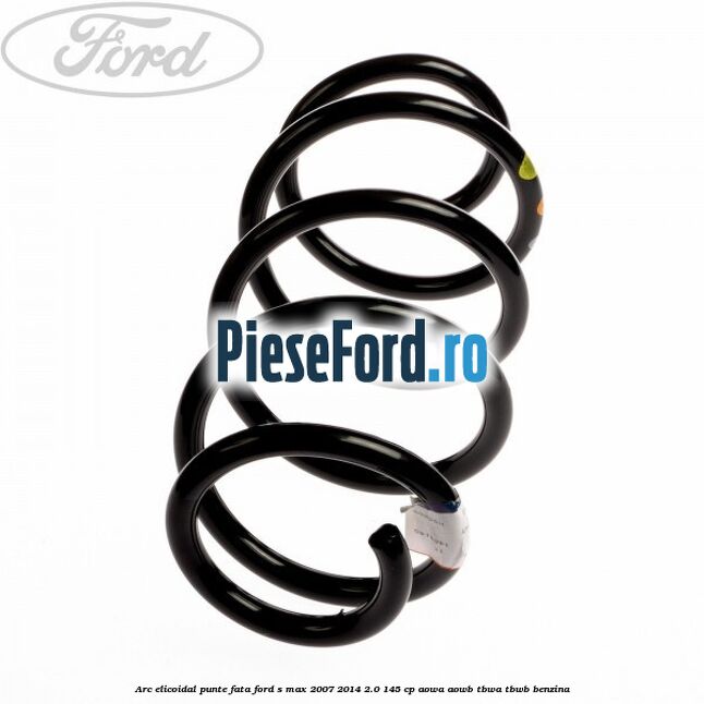 Arc elicoidal punte fata Ford S-Max 2007-2014 2.0 145 cp AOWA, AOWB, TBWA, TBWB benzina