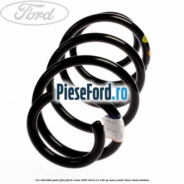 Arc elicoidal punte fata Ford S-Max 2007-2014 2.0 145 cp AOWA, AOWB, TBWA, TBWB benzina