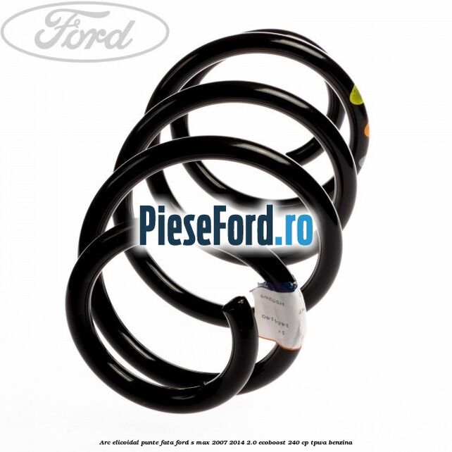 Arc elicoidal punte fata Ford S-Max 2007-2014 2.0 EcoBoost 240 cp TPWA benzina