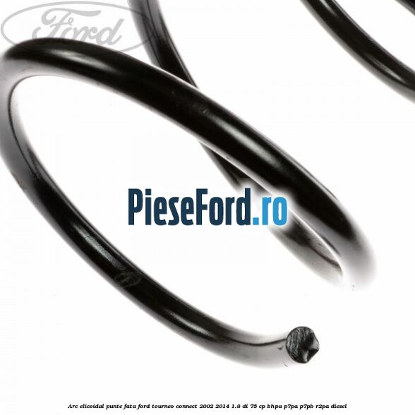 Arc elicoidal punte fata Ford Tourneo Connect 2002-2014 1.8 Di 75 cp BHPA, P7PA, P7PB, R2PA diesel