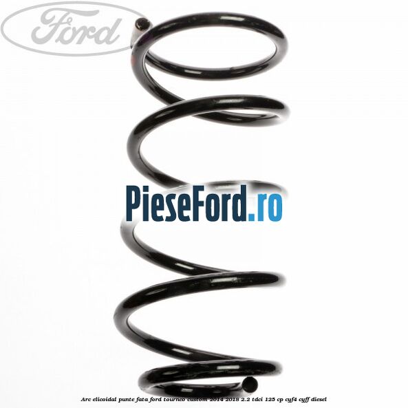Arc elicoidal punte fata Ford Tourneo Custom 2014-2018 2.2 TDCi 125 cp