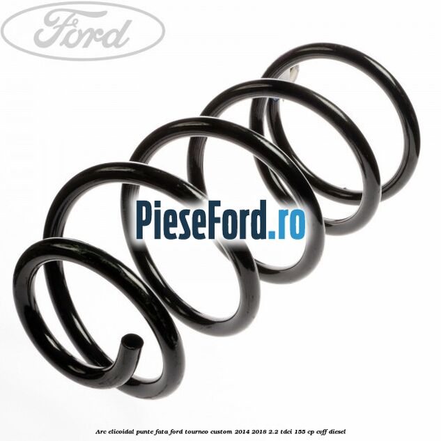 Arc elicoidal punte fata Ford Tourneo Custom 2014-2018 2.2 TDCi 155 cp CVFF diesel