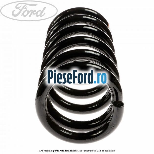 Arc elicoidal punte fata Ford Transit 1994-2000 2.5 DI 116 cp 4ED diesel