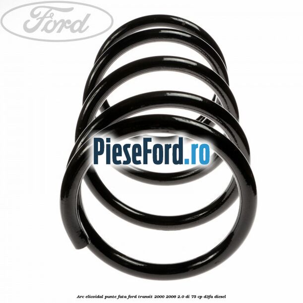 Arc elicoidal punte fata Ford Transit 2000-2006 2.0 DI 75 cp D3FA diesel