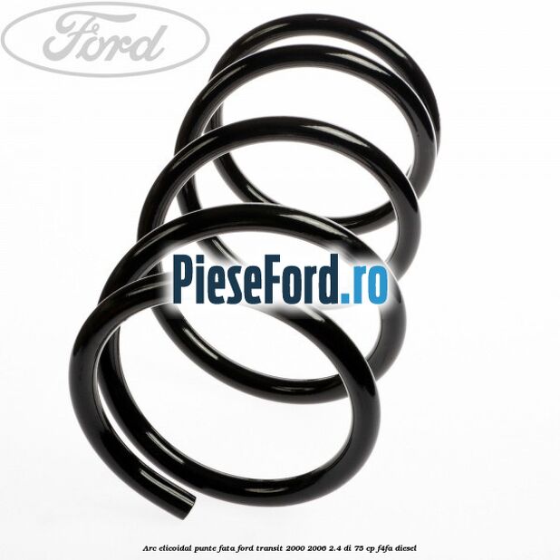 Arc elicoidal punte fata Ford Transit 2000-2006 2.4 DI 75 cp F4FA diesel