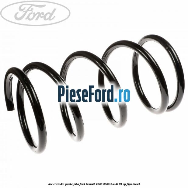 Arc elicoidal punte fata Ford Transit 2000-2006 2.4 DI 75 cp F4FA diesel