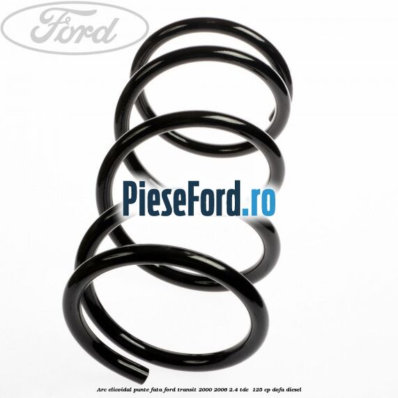 Arc elicoidal punte fata Ford Transit 2000-2006 2.4 TDE  125 cp DOFA diesel