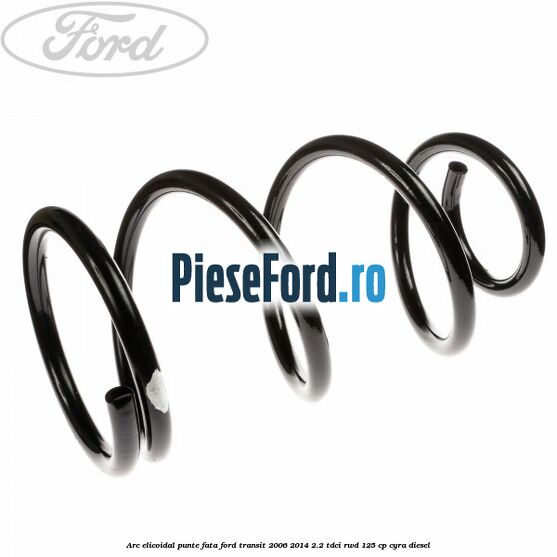 Arc elicoidal punte fata Ford Transit 2006-2014 2.2 TDCi RWD 125 cp CYRA diesel