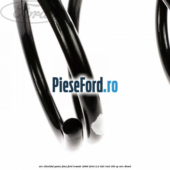 Arc elicoidal punte fata Ford Transit 2006-2014 2.2 TDCi RWD 155 cp CVRC diesel