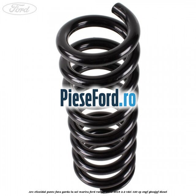 Arc elicoidal punte fata garda la sol marita Ford Ranger 2012-2015 2.2 TDCi 120 cp ENPF, GBVAJPF diesel