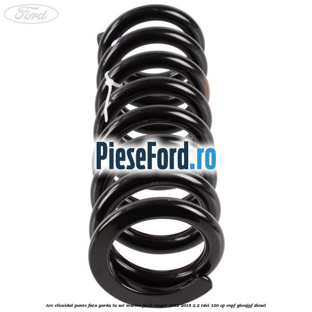 Arc elicoidal punte fata garda la sol marita Ford Ranger 2012-2015 2.2 TDCi 120 cp ENPF, GBVAJPF diesel