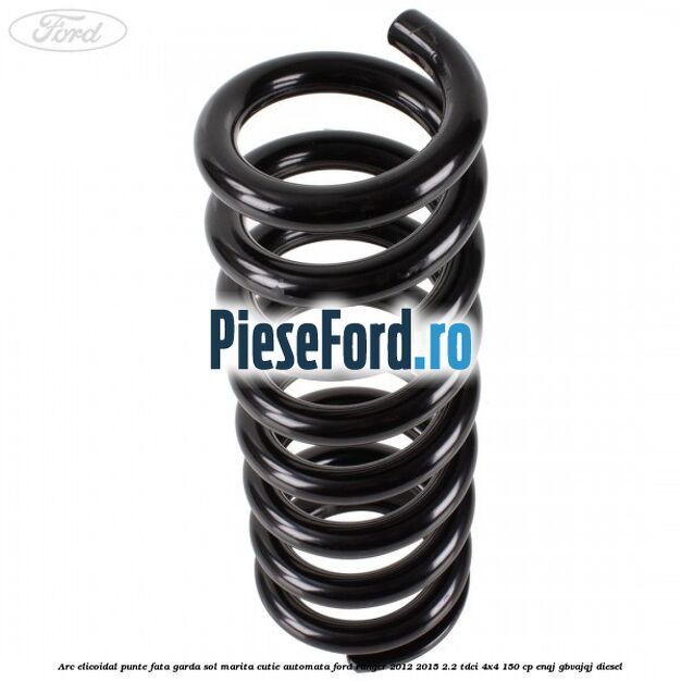 Arc elicoidal punte fata garda sol marita cutie automata Ford Ranger 2012-2015 2.2 TDCi 4x4 150 cp ENQJ, GBVAJQJ diesel