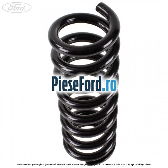 Arc elicoidal punte fata garda sol marita cutie automata Ford Ranger 2016-2020 2.2 TDCi 4x4 131 cp T22DD0P diesel