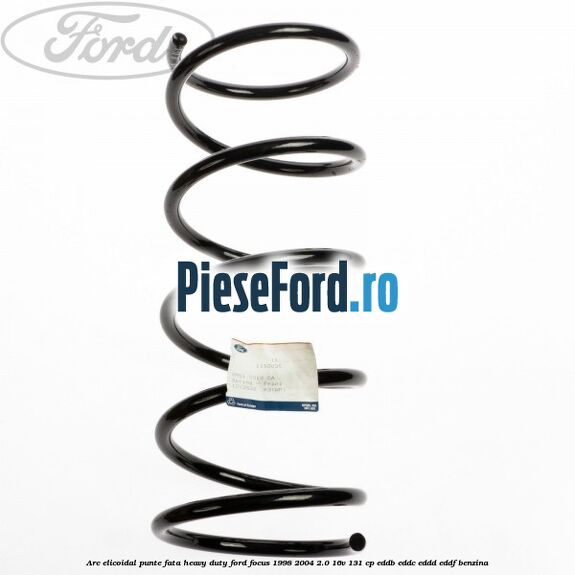 Arc elicoidal punte fata heavy duty Ford Focus 1998-2004 2.0 16V 131 cp EDDB, EDDC, EDDD, EDDF benzina