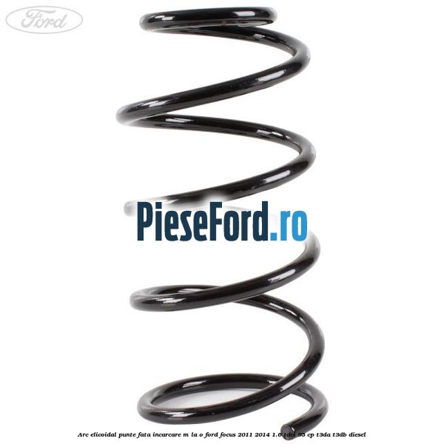 Arc elicoidal punte fata incarcare M la O Ford Focus 2011-2014 1.6 TDCi 95 cp T3DA, T3DB diesel