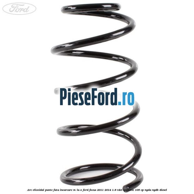 Arc elicoidal punte fata incarcare M la O Ford Focus 2011-2014 1.6 TDCi ECOnetic 105 cp NGDA, NGDB diesel