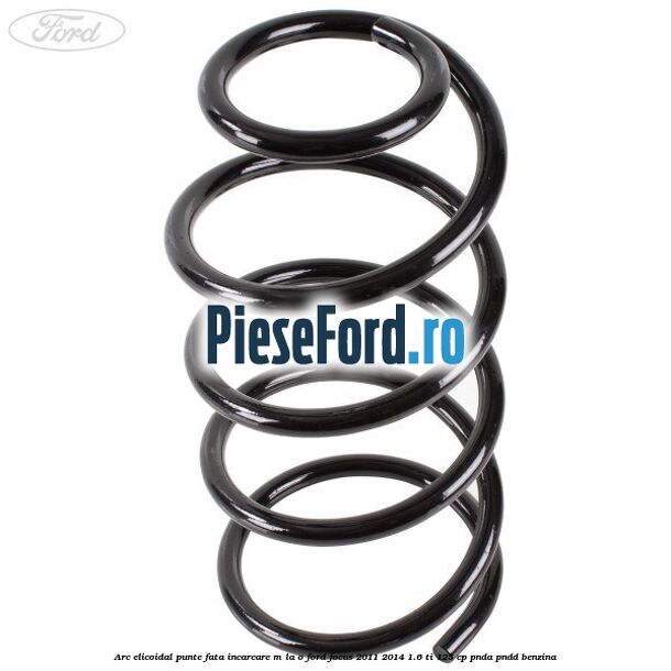 Arc elicoidal punte fata incarcare M la O Ford Focus 2011-2014 1.6 Ti 125 cp PNDA, PNDD benzina