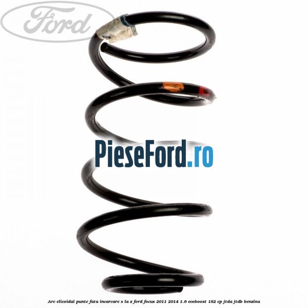 Arc elicoidal punte fata incarcare S la Z Ford Focus 2011-2014 1.6 EcoBoost 182 cp JTDA, JTDB benzina