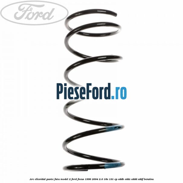 Arc elicoidal punte fata model 2 Ford Focus 1998-2004 2.0 16V 131 cp EDDB, EDDC, EDDD, EDDF benzina