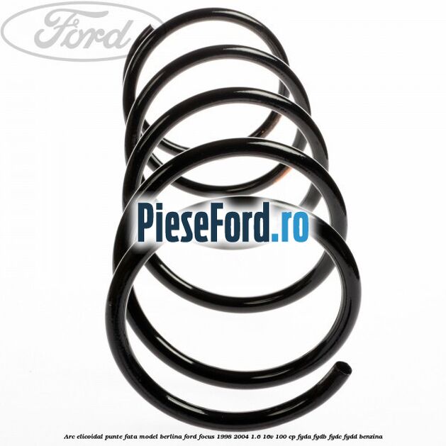 Arc elicoidal punte fata model berlina Ford Focus 1998-2004 1.6 16V 100 cp FYDA, FYDB, FYDC, FYDD benzina