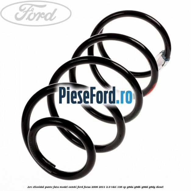 Arc elicoidal punte fata model combi Ford Focus 2008-2011 2.0 TDCi 136 cp G6DA, G6DB, G6DD, G6DG diesel