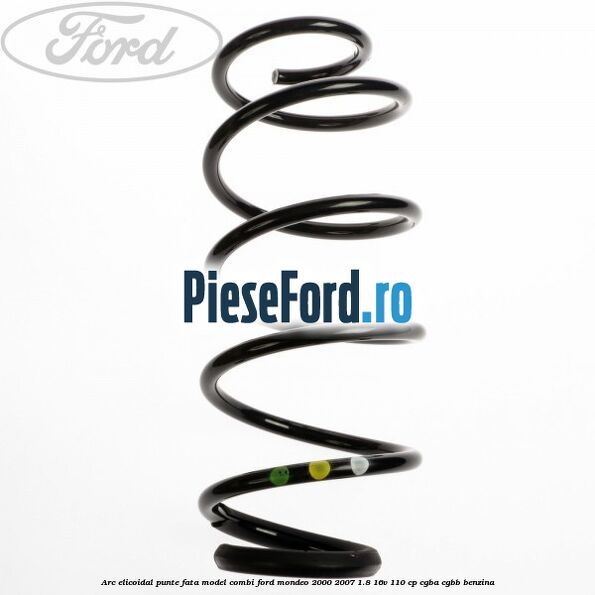 Arc elicoidal punte fata model combi Ford Mondeo 2000-2007 1.8 16V 110 cp Arc elicoidal punte fata model combi Ford Mondeo 2000-2007 1.8 16V 110 cp CGBA, CGBB benzina