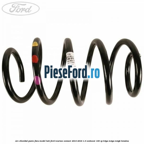 Arc elicoidal punte fata model LWB Ford Tourneo Connect 2013-2018 1.0 EcoBoost 100 cp Arc elicoidal punte fata model LWB Ford Tourneo Connect 2013-2018 1.0 EcoBoost 100 cp B3GA, M2GA, M2GB benzina