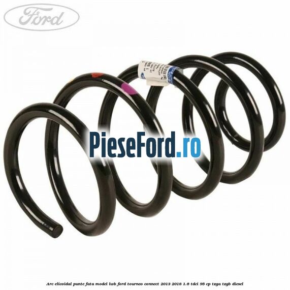 Arc elicoidal punte fata model LWB Ford Tourneo Connect 2013-2018 1.6 TDCi 95 cp TZGA, TZGB diesel