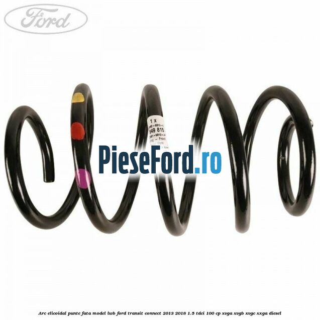 Arc elicoidal punte fata model LWB Ford Transit Connect 2013-2018 1.5 TDCi 100 cp XVGA, XVGB, XVGC, XXGA diesel