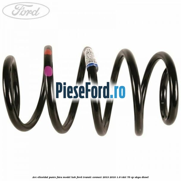 Arc elicoidal punte fata model LWB Ford Transit Connect 2013-2018 1.6 TDCi 75 cp UBGA diesel