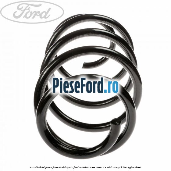 Arc elicoidal punte fata model sport Ford Mondeo 2008-2014 1.8 TDCi 125 cp Arc elicoidal punte fata model sport Ford Mondeo 2008-2014 1.8 TDCi 125 cp KHBA, QYBA diesel