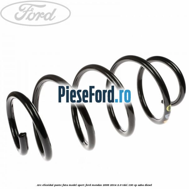 Arc elicoidal punte fata model sport Ford Mondeo 2008-2014 2.0 TDCi 130 cp AZBA diesel