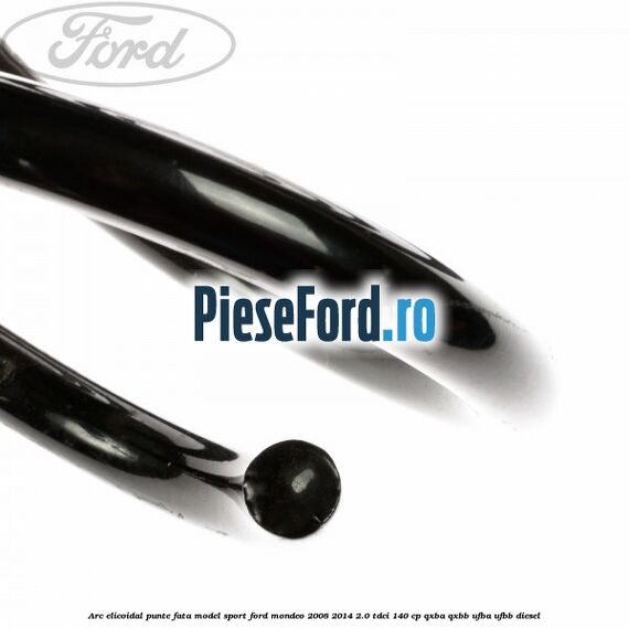 Arc elicoidal punte fata model sport Ford Mondeo 2008-2014 2.0 TDCi 140 cp QXBA, QXBB, UFBA, UFBB diesel