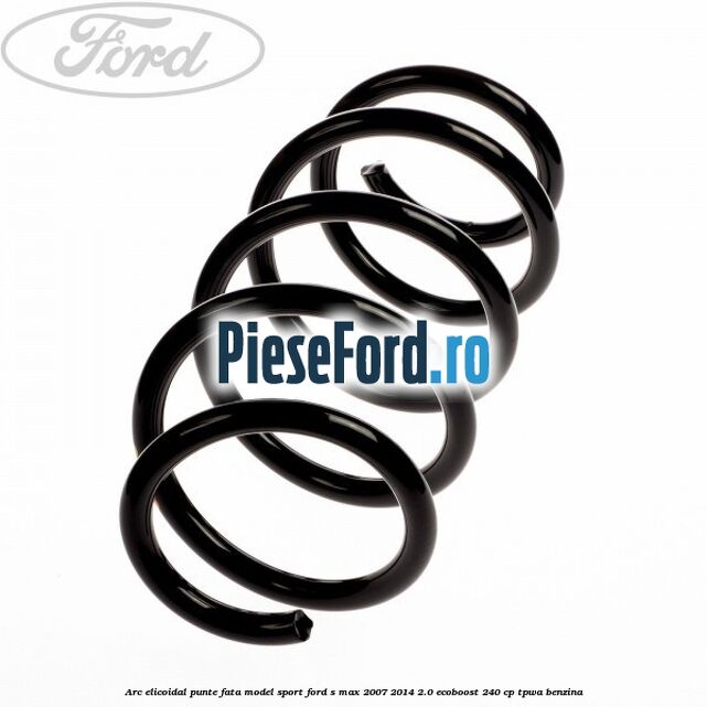 Arc elicoidal punte fata model sport Ford S-Max 2007-2014 2.0 EcoBoost 240 cp TPWA benzina