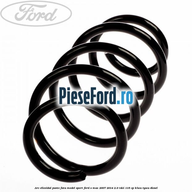 Arc elicoidal punte fata model sport Ford S-Max 2007-2014 2.0 TDCi 115 cp KLWA, TYWA diesel