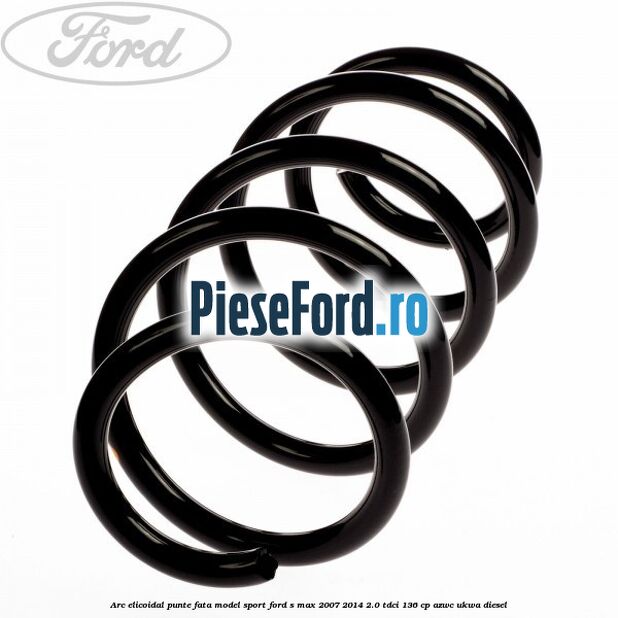 Arc elicoidal punte fata model sport Ford S-Max 2007-2014 2.0 TDCi 136 cp AZWC, UKWA diesel