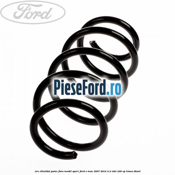 Arc elicoidal punte fata model sport Ford S-Max 2007-2014 2.2 TDCi 200 cp KNWA diesel