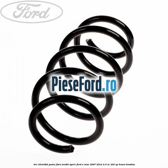 Arc elicoidal punte fata model sport Ford S-Max 2007-2014 2.5 ST 220 cp HUWA benzina