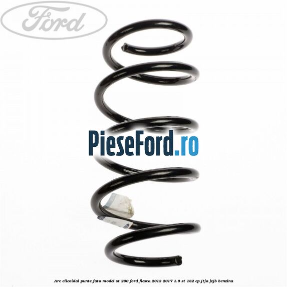 Arc elicoidal punte fata model ST 200 Ford Fiesta 2013-2017 1.6 ST 182 cp Arc elicoidal punte fata model ST 200 Ford Fiesta 2013-2017 1.6 ST 182 cp JTJA, JTJB benzina