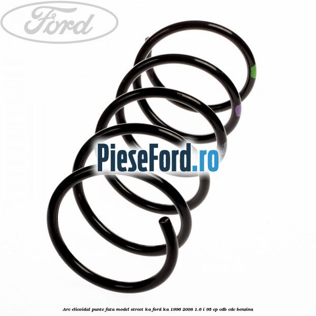 Arc elicoidal punte fata model Street KA Ford Ka 1996-2008 1.6 i 95 cp CDB, CDC benzina