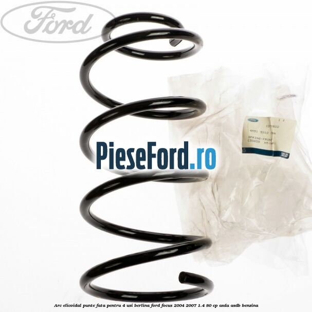 Arc elicoidal punte fata pentru 4 usi berlina Ford Focus 2004-2007 1.4 80 cp ASDA, ASDB benzina