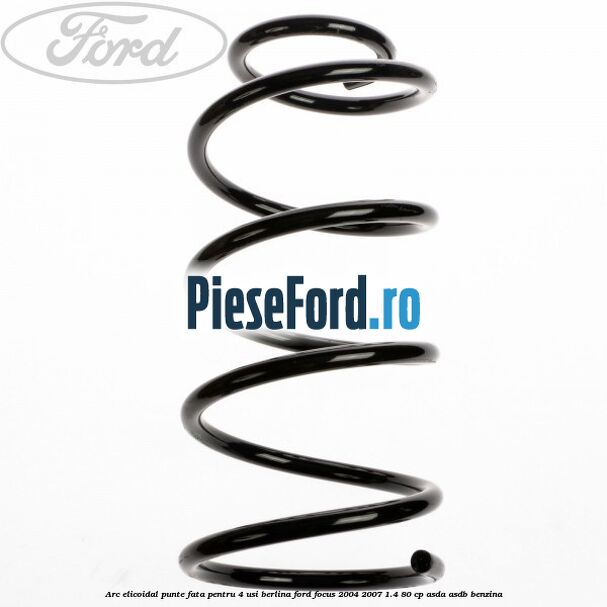 Arc elicoidal punte fata pentru 4 usi berlina Ford Focus 2004-2007 1.4 80 cp ASDA, ASDB benzina