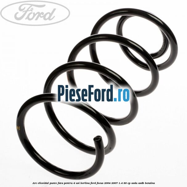 Arc elicoidal punte fata pentru 4 usi berlina Ford Focus 2004-2007 1.4 80 cp ASDA, ASDB benzina